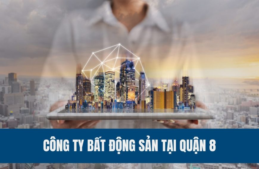 Danh-sach-cong-ty-bat-dong-san-quan-8-tp-ho-chi-minh