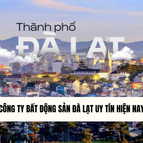 Cong-ty-bat-dong-san-da-lat-uy-tin-hien-nay